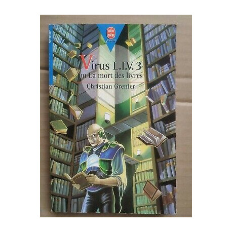 Christian Grenier Virus l i v 3 ou La mort des livres le Livre de... Christian Grenier Virus l i v 3 ou La mort des livres le Livre de...