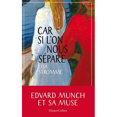 Car si l'on nous sépare: Edvard Munch et sa muse Car si l'on nous sépare: Edvard Munch et sa muse