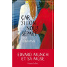 Car si l'on nous sépare: Edvard Munch et sa muse