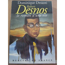 Robert desnos le roman d'une vie Mercure de france