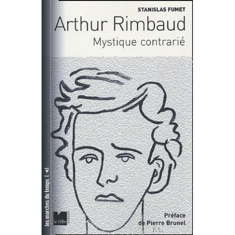 Arthur Rimbaud : Mystique contrarié Arthur Rimbaud : Mystique contrarié