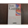 JEAN guitton CHAQUE JOUR QUE DIEU FAIT