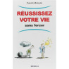 Réussissez votre vie sans forcer