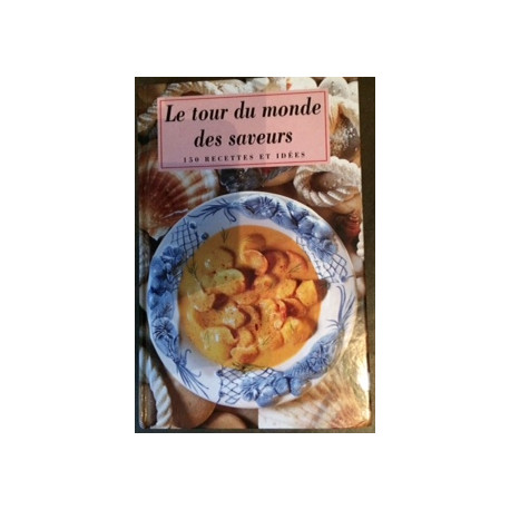 Tour du monde des saveurs Tour du monde des saveurs