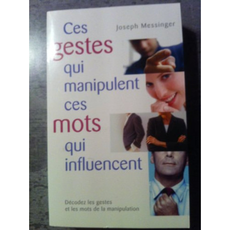 Ces gestes qui manipulent ces mots qui influence Ces gestes qui manipulent ces mots qui influence