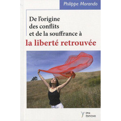 De l'origine des conflits et de la souffrance à la liberté retrouvée