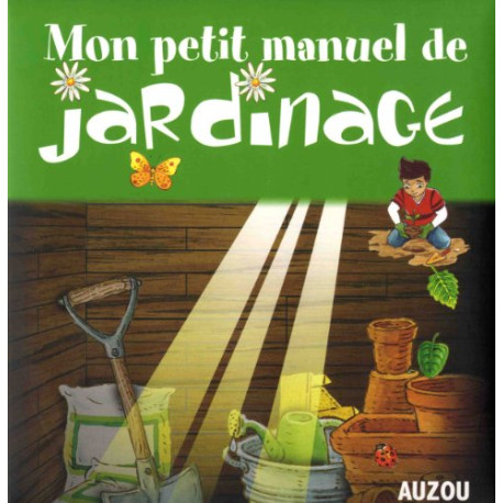 Mon petit manuel de jardinage Mon petit manuel de jardinage