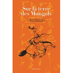 Sur la terre des Mongols
