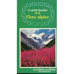 Le guide familier de la flore alpine