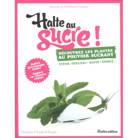Halte au sucre ! : Découvrez les plantes au pouvoir sucrant Halte au sucre ! : Découvrez les plantes au pouvoir sucrant