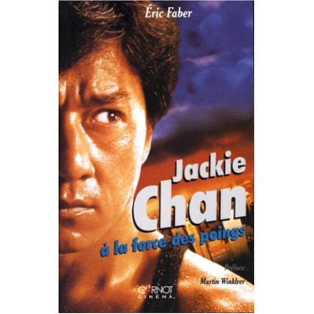 Jackie Chan : A la force des poings Jackie Chan : A la force des poings