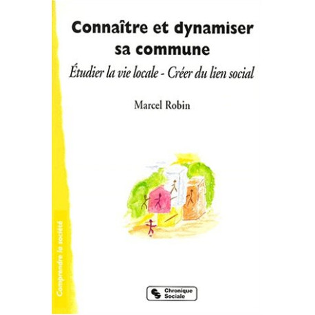 Connaître et dynamiser sa commune : étudier la vie locale créer du... Connaître et dynamiser sa commune : étudier la vie locale créer du...