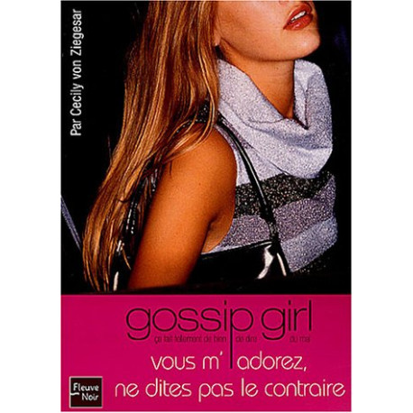 Gossip Girl tome 2 : Vous m'adorez ne dites pas le contraire Gossip Girl tome 2 : Vous m'adorez ne dites pas le contraire