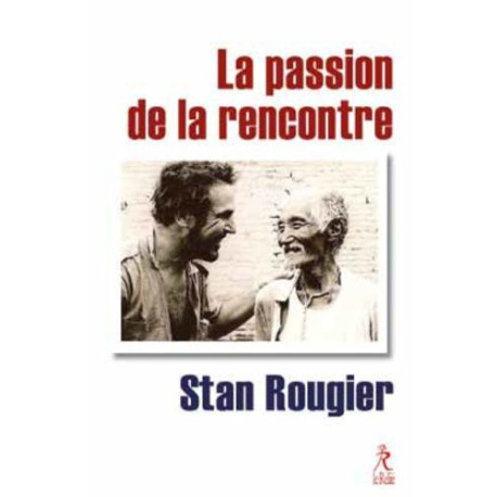 La passion de la rencontre La passion de la rencontre