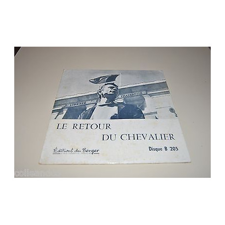 Vinyle LE RETOUR DU CHEVALIER Editions DU Berger B 205 diamétre 10... Vinyle LE RETOUR DU CHEVALIER Editions DU Berger B 205 diamétre 10...