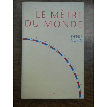 Denis guedj Le mètre du monde Denis guedj Le mètre du monde
