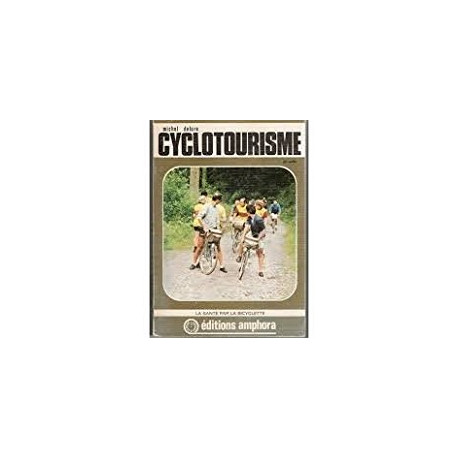 CYCLOTOURISME - LA SANTE PAR LA BICYCLETTE CYCLOTOURISME - LA SANTE PAR LA BICYCLETTE