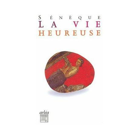 La vie heureuse , La brièveté de la vie La vie heureuse , La brièveté de la vie