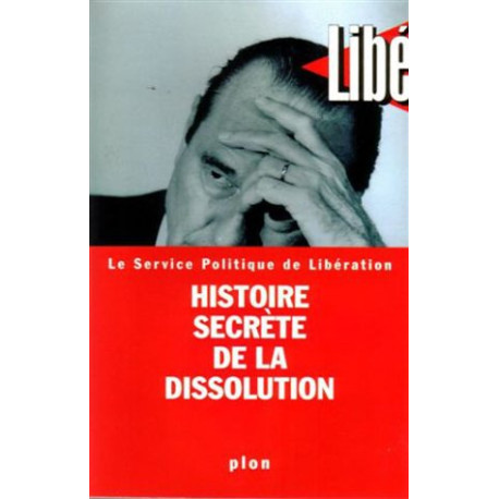 Histoire secrète de la dissolution Histoire secrète de la dissolution