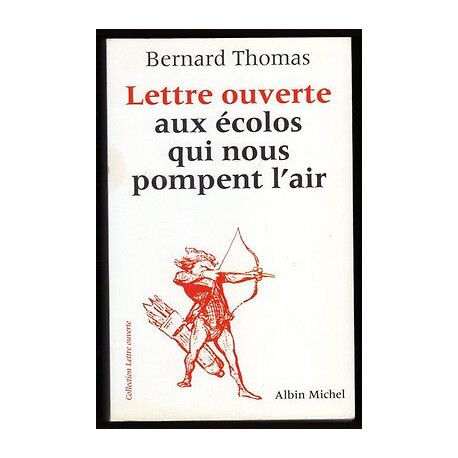 LETTRE OUVERTE aux ECOLOS qui NOUS POMPENT L'AIR Albin Michel LETTRE OUVERTE aux ECOLOS qui NOUS POMPENT L'AIR Albin Michel