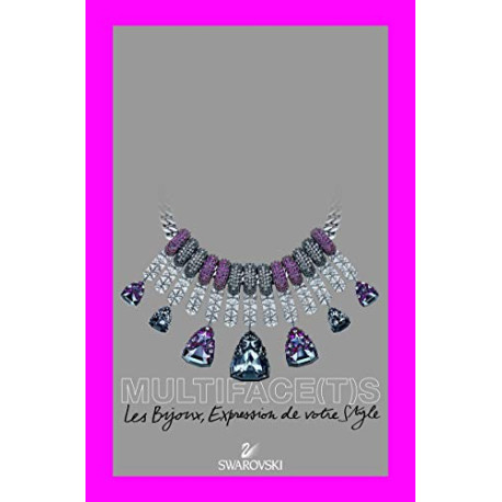 Multiface(t)s Swarovski. Les Bijoux Expression de votre Style Multiface(t)s Swarovski. Les Bijoux Expression de votre Style