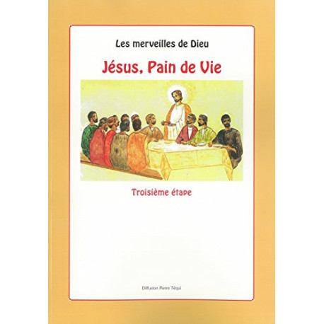 Jesus Pain de Vie - Troisieme Etape Jesus Pain de Vie - Troisieme Etape