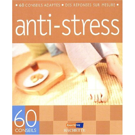 60 conseils pour résister au stress 60 conseils pour résister au stress