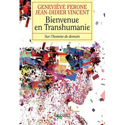 Bienvenue en transhumanie : Sur l'homme de demain