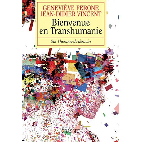 Bienvenue en transhumanie : Sur l'homme de demain Bienvenue en transhumanie : Sur l'homme de demain