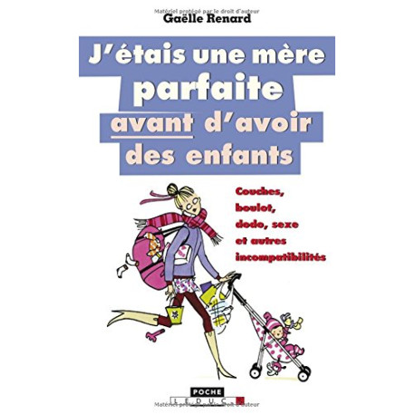 J'étais une mère parfaite avant d'avoir des enfants J'étais une mère parfaite avant d'avoir des enfants