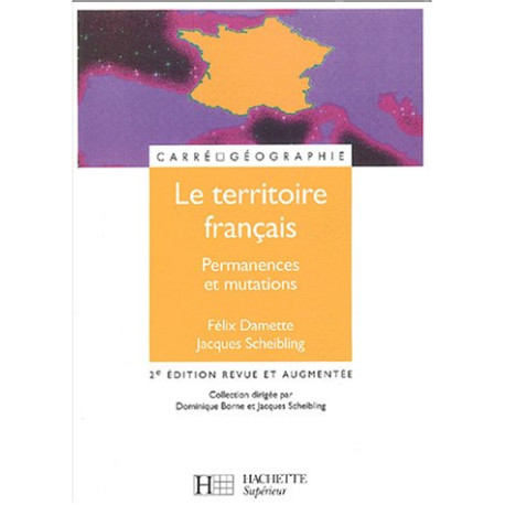Le territoire français : Permanences et mutations Le territoire français : Permanences et mutations