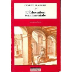 L'éducation sentimentale : Texte intégral (Classique)