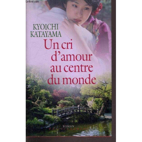 Un cri d'amour au centre du monde Un cri d'amour au centre du monde
