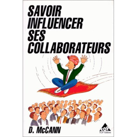 Savoir influencer ses collaborateurs Savoir influencer ses collaborateurs