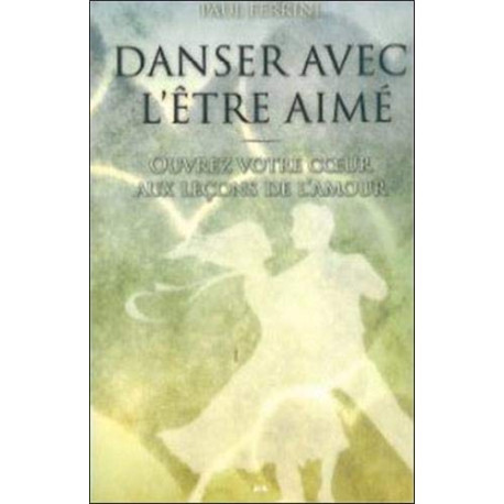 Danser avec l'être aimé - Ouvrez votre coeur aux leçons de l'amour Danser avec l'être aimé - Ouvrez votre coeur aux leçons de l'amour