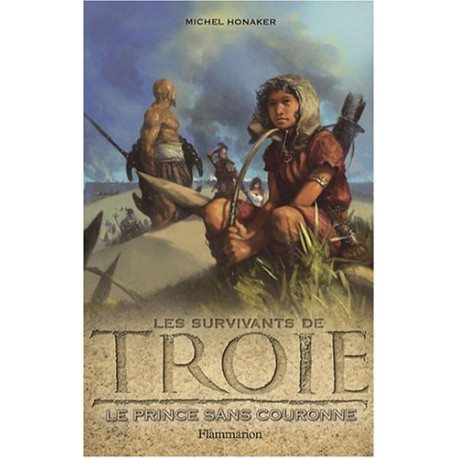 Les Survivants de Troie Tome 1 : Le prince sans couronne Les Survivants de Troie Tome 1 : Le prince sans couronne