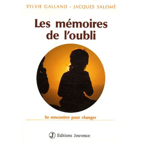 Les Mémoires de l'oubli : Se rencontrer pour changer Les Mémoires de l'oubli : Se rencontrer pour changer