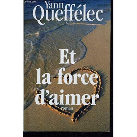 Et la force d'aimer (Relié) by Yann Queffélec Et la force d'aimer (Relié) by Yann Queffélec