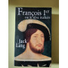 Jack Lang François Ier ou le Rêve Italien le Grand Livre du mois