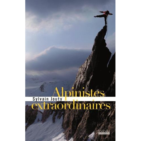 Alpinistes extraordinaires Alpinistes extraordinaires