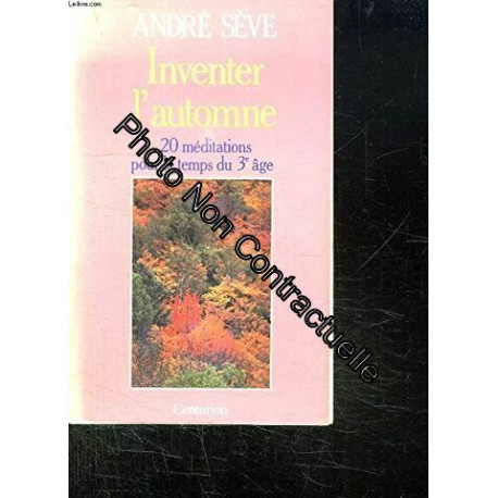 Inventer l'automne : 20 méditations pour le temps du troisième age Inventer l'automne : 20 méditations pour le temps du troisième age