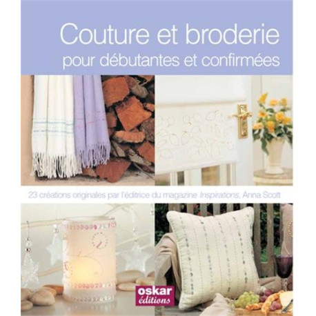 Couture et broderie : pour débutantes et confirmées Couture et broderie : pour débutantes et confirmées