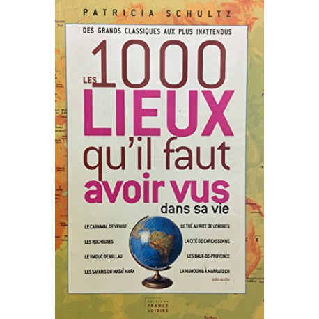 Les 1000 lieux qu'il faut avoir vus dans sa vie Les 1000 lieux qu'il faut avoir vus dans sa vie