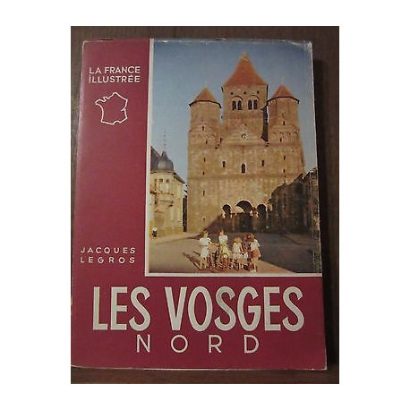 Jacques legros Les Vosges nord La France illustrée