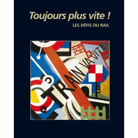 Toujours plus vite ! Les Défis du Rail Toujours plus vite ! Les Défis du Rail