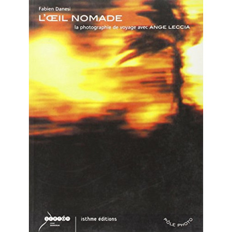 L'oeil nomade , la photographie de voyage avec Angela Leccia L'oeil nomade , la photographie de voyage avec Angela Leccia