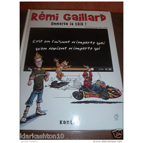 Rémi Gaillard emmerde la télé! /éditions Kantik