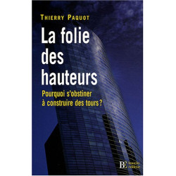 La folie des hauteurs : Pourquoi s'obstiner à construire des tours