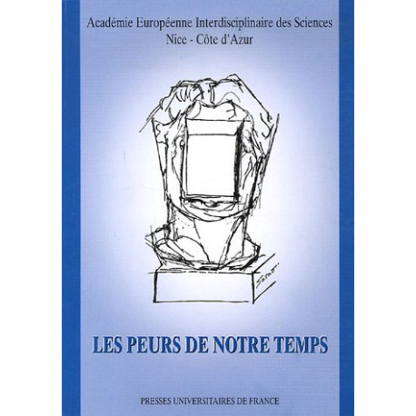 Les peurs de notre temps : Acte du colloque du 14 octobre 2005 Les peurs de notre temps : Acte du colloque du 14 octobre 2005
