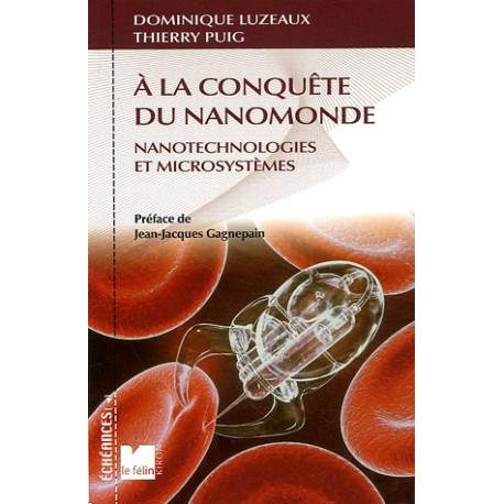 A la conquête du nanomonde : Nanotechnologies et microsystèmes A la conquête du nanomonde : Nanotechnologies et microsystèmes